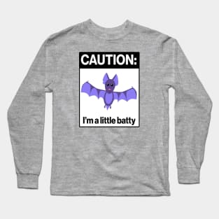 Caution: I'm a little batty Long Sleeve T-Shirt